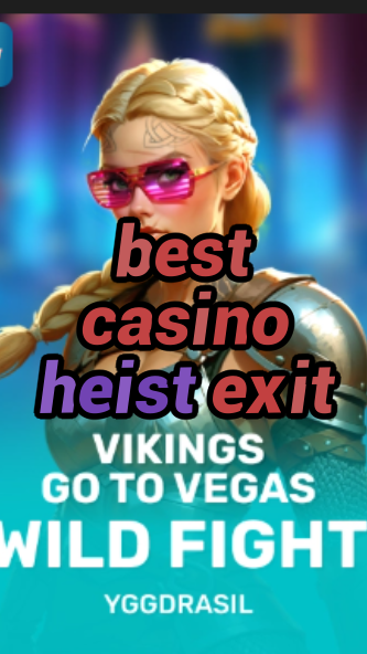 best casino heist exit-fqqjrm9vrme7zzjgfjql.com
